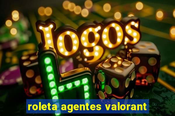 roleta agentes valorant